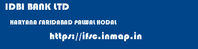IDBI BANK LTD  HARYANA FARIDABAD PALWAL HODAL  ifsc code